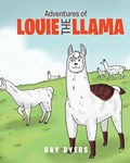 Adventures of Louie the Llama | Gay Byers | 