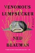 Venomous Lumpsucker | Ned Beauman | 