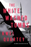 The Whitewashed Tombs | Kwei Quartey | 