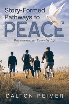 Story-Formed Pathways to Peace: Best Practices for Everyday Life