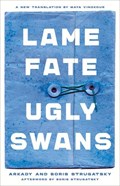 Lame Fate Ugly Swans: Volume 36 | Arkady Strugatsky ;  Boris Strugatsky | 