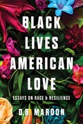 Black Lives, American Love | D.B. Maroon | 