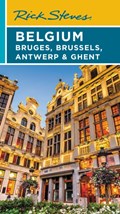 Rick Steves Belgium: Bruges, Brussels, Antwerp & Ghent (Fourth Edition) | Gene Openshaw ; Rick Steves | 