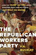 The Republican Workers Party | F.H. Buckley | 