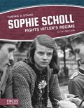 Taking a Stand: Sophie Scholl Fights Hitler's Regime | Clara MacCarald | 