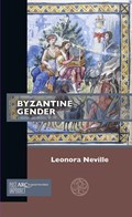 Byzantine Gender | Leonora Neville | 