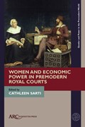 Women and Economic Power in Premodern Royal Courts | Cathleen (University of Mainz (Germany)) Sarti | 