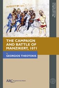 The Campaign and Battle of Manzikert, 1071 | Georgios (Byzantine Studies Research Centre, Bogazici University, Istanbul) Theotokis | 