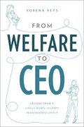 From Welfare To CEO | Korena Keys | 
