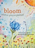 Bloom Where You're Planted | Hannah Lee | 