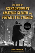 The Book of Extraordinary Amateur Sleuth and Private Eye Stories | Maxim Jakubowski | 