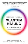 The Complete Handbook of Quantum Healing | Deanna M. Minich | 