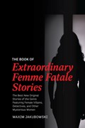 The Book of Extraordinary Femme Fatale Stories | Maxim Jakubowski | 