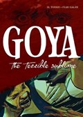 Goya: The Terrible Sublime, A Graphic Novel | El Torres&, Fran Galan | 