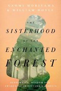 The Sisterhood of the Enchanted Forest | Naomi Moriyama ; William Doyle | 