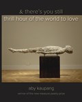 & there's you still thrill hour of the world to love | Aby Kaupang | 