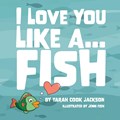 I Love You Like a...Fish | Tarah Jackson | 