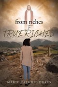 From Riches to True Riches | MarieCathrie Dukes | 