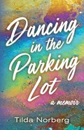 Dancing in the Parking Lot | Tilda Norberg | 