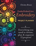 Embellished Art Embroidery Project Planner | Christen Brown | 