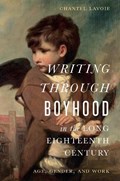 Writing through Boyhood in the Long Eighteenth Century | Chantel Lavoie | 