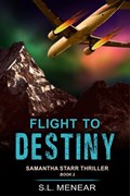 Flight to Destiny (A Samantha Starr Thriller, Book 2) | S.L. Menear | 