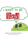 I Want To Be Red | Alan Steele ; Jerilynn Steele | 