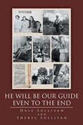 He Will Be Our Guide Even To The End | Dale Sullivan ; Sheryl Sullivan | 