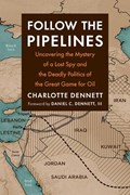 Follow the Pipelines | Charlotte Dennett | 