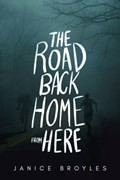 The Road Back Home from Here | Janice Broyles | 