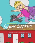 The Adventures of Super Sophie | Heidi Wilke Rich | 