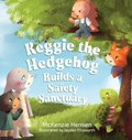 Reggie the Hedgehog Builds a Safety Sanctuary | McKenzie Hensen | 