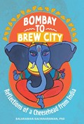 Bombay to Brew City | Balaraman Kalyanaraman | 