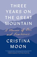 Three Years on the Great Mountain | Cristina Moon | 