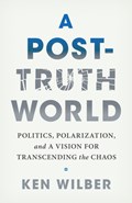 A Post-Truth World | Ken Wilber | 