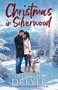 Christmas in Silverwood | Dorothy Dreyer | 
