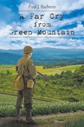 A Far Cry From Green Mountain | Paul J Barbero | 