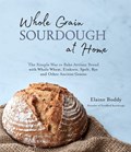 Whole Grain Sourdough at Home | Elaine Boddy | 