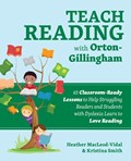 Teach Reading with Orton-Gillingham | Heather MacLeod-Vidal ; Kristina Smith | 