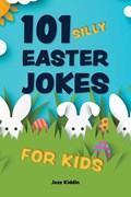 101 Silly Easter Day Jokes for Kids | Editors of Ulysses P | 