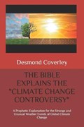 The Bible Explains the Climate Change Controversy | Desmond Michael Coverley | 