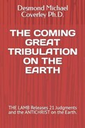 The Coming Great Tribulation on the Earth | Desmond Michael Coverley | 