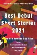 Best Debut Short Stories 2021 | Nana Kwame Adjei-Brenyah ; Kali Fajardo-Anstine ; Beth Piatote | 