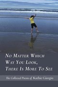 No Matter Which Way You Look, There Is More to See | Kathie Giorgio | 
