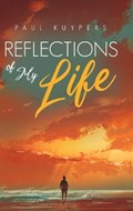 Reflections of My Life | Paul Kuypers | 
