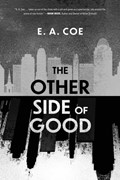 The Other Side of Good | E a Coe | 