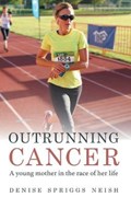 Outrunning Cancer | Denise Spriggs Neish | 