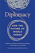 Diplomacy and the Future of World Order | Chester A. Crocker ; Fen Osler Hampson ; Pamela Aall | 