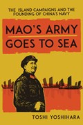Mao's Army Goes to Sea | Toshi Yoshihara | 