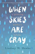 When Skies Are Gray | Lindsey M. Henke | 